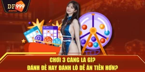 Chơi 3 Càng Là Gì? Đánh Đề Hay Đánh Lô Dễ Ăn Tiền Hơn?