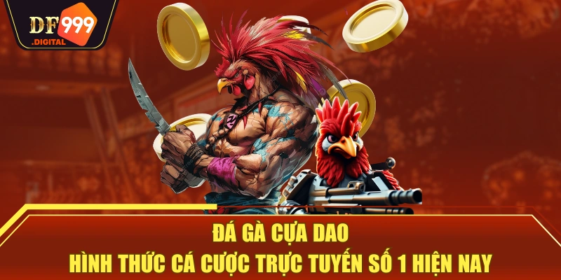 Đá Gà Cựa Dao - Hình Thức Cá Cược Trực Tuyến Số 1 Hiện Nay