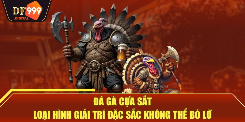 Đá Gà Cựa Sắt - Loại Hình Giải Trí Đặc Sắc Không Thể Bỏ Lỡ