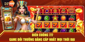 Điên Cuồng 777 - Game Đổi Thưởng Đẳng Cấp Nhất Mọi Thời Đại